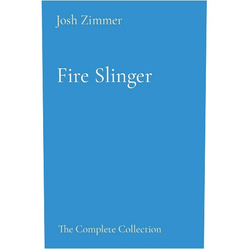 By Josh Zimmer (Author) Fire Slinger: The Complete Collection