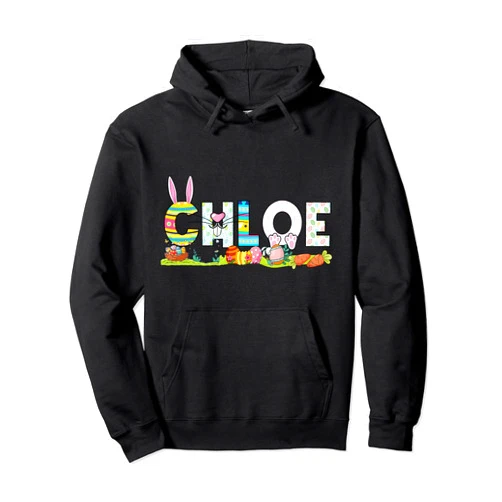 Best Happy Easter Rabbit Quotes Gifts for Chloe Chloe Pullover Hoodie