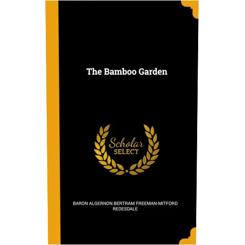Baron Algernon Bertram Freeman-Mitford R The Bamboo Garden