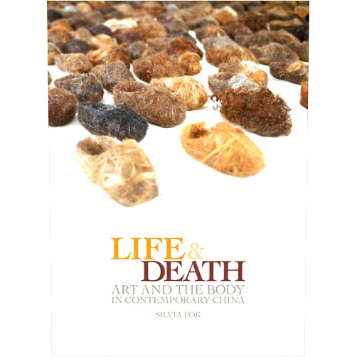 Silvia Fok Life and Death: Art and the Body in Contemporary China