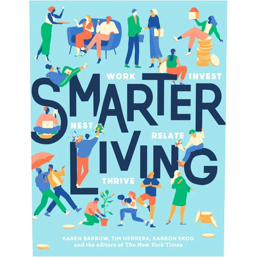 Karen Barrow,Tim Herrera,Karron Skog Smarter Living: Work - Nest - Invest - Relate - Thrive