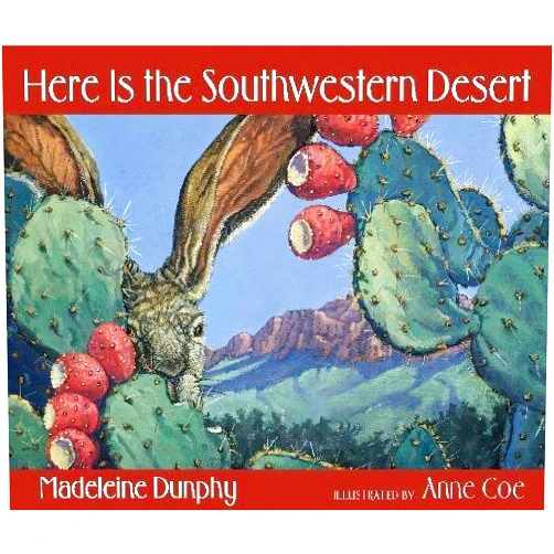 By Madeleine Dunphy (Author), Anne Coe (Illustrator) Here Is the Southwestern Desert (Web of Life)