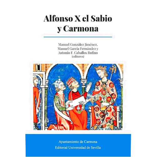 Spanish Edition by Antonio J. López Gutiérrez (Author), Antonio Sánchez de Mora (Author), Braulio Vázquez Campos (Author), Daniel Rodríguez Blanco (Author), Isabel Montes Romero-Camacho (Author), Jesús García Díaz (Author), José María Miura Andrades (Author), Juan Luis Carriazo Rubio (Author), Magdalena Valor Piechotta (Author), María Antonia Carmona Ruiz (Author), Rafael Cano Aguilar (Author), Rafael Cómez Ramos (Author), Stefan Ruhstaller (Author), Antonio Caballos Rufino (Editor), Manuel García Fernández (Editor), Manuel González Jiménez (Editor) & 14 more Alfonso X el Sabio y Carmona