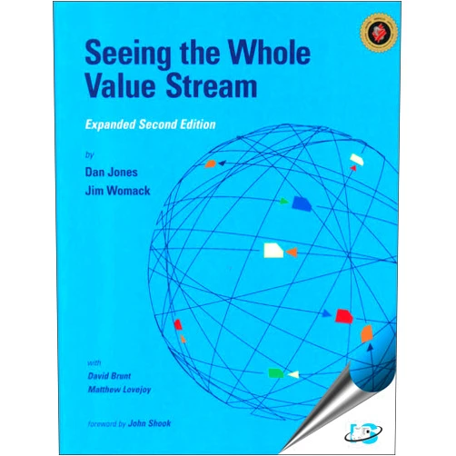 Dan Jones,Jim Womack,John Shook,David Brunt,Matthew Lovejoy Seeing the Whole Value Stream