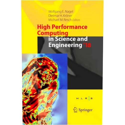 By Wolfgang E. Nagel (Editor), Dietmar H. Kröner (Editor), Michael M. Resch (Editor) & 0 more High Performance Computing in Science and Engineering ' 18: Transactions of the High Performance Computing Center, Stuttgart (HLRS) 2018