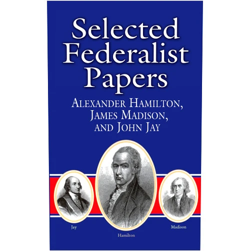 By Alexander Hamilton (Author), James Madison (Author), John Jay (Author), Bob Blaisdell (Editor) & 1 more Selected Federalist Papers (Dover Thrift Editions)