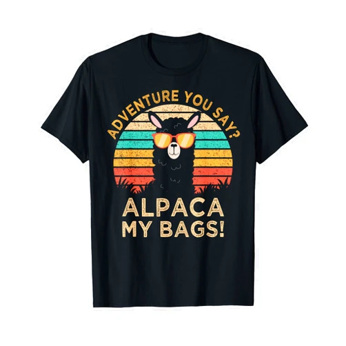 Funny Alpaca & Llama Quotes. Adventure You Say? Alpaca My Bags Alpaca Wearing Sunglasses T-Shirt