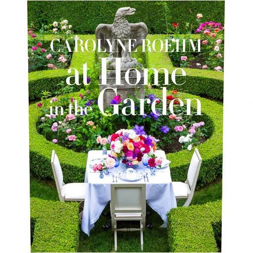 Carolyne Roehm At Home in the Garden