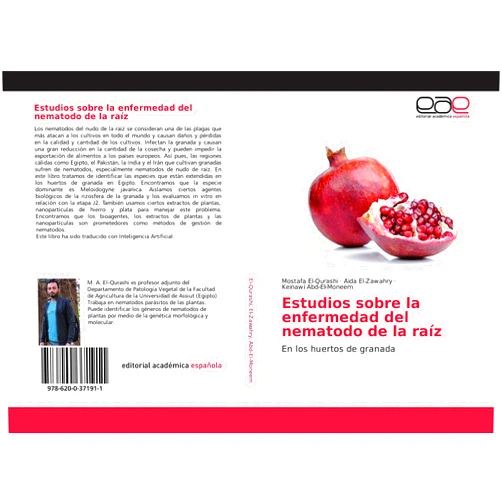 Mostafa El-Qurashi,Aida El-Zawahry,Keinawi Abd-El-Moneem Estudios sobre la enfermedad del nematodo de la raíz: En los huertos de granada (Spanish Edition)