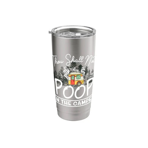 Thou Shall Not Poop In The Camper - DressedForDuty Thou Shall Not Poop In The Camper Funny Vintage Camping Fun Stainless Steel Insulated Tumbler