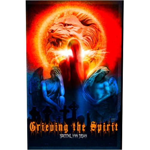 Brooklynn Dean Grieving the Spirit (The Anti-Gospels)