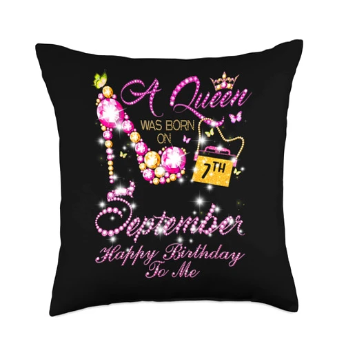 A Queen Was Born In September Happy Birthday To Me A Queen Was Born, September 7TH Birthday Throw Pillow, 18x18, Multicolor