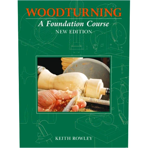 By Keith Rowley (Author) Woodturning: A Foundation Course