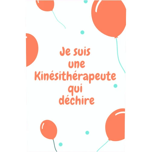Valou Edition Je suis une Kinésithérapeute qui déchire: Journal carnet de notes ligné super cadeau pour Kinésithérapeute anniversaire noel collègue copine (French Edition)