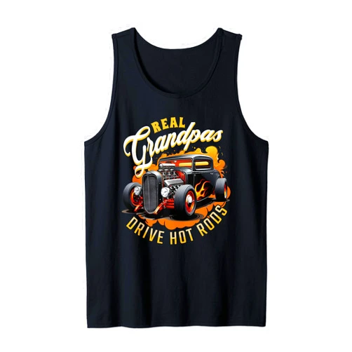 Visit The Hot Rods Real Grandpas Drive Hot Rods - Vintage Hot Rod Tank Top