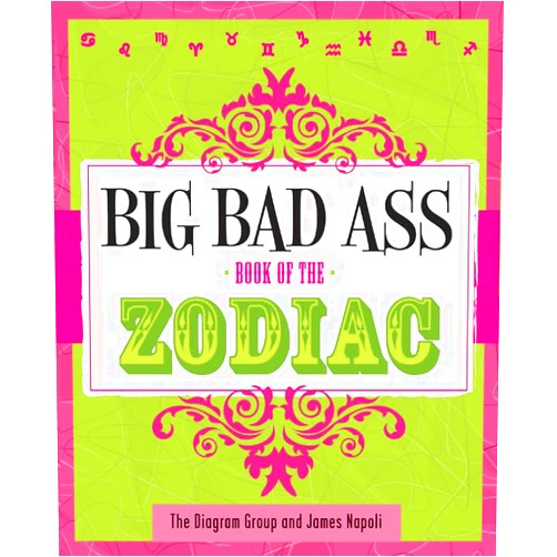 By James Napoli (Author), The Diagram Group (Author) Big Bad Ass Book of the Zodiac
