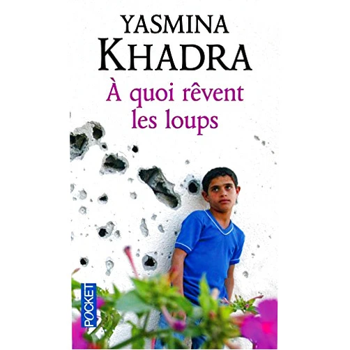 By Yasmina Khadra (Author) By Yasmina Khadra A Quoi Revent Les Loups (French Edition) (BEST-ROMAN-GRAND PUBLIC) [Mass Market Paperback]