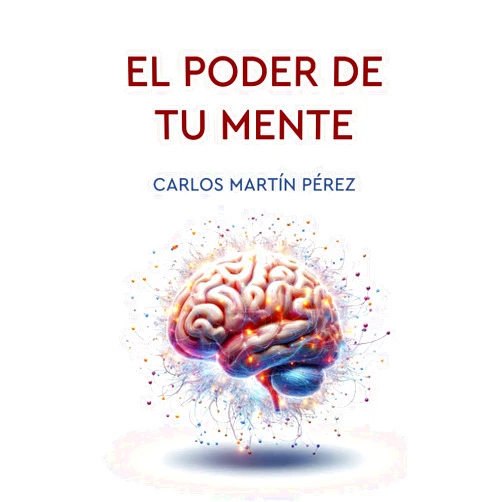Carlos Martín Pérez El poder de tu mente (Conocimientos útiles) (Spanish Edition)