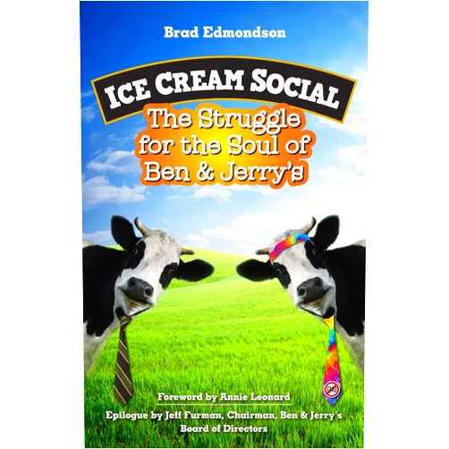 Brad Edmondson Ice Cream Social: The Struggle for the Soul of Ben & Jerry's