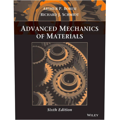 By Arthur P. Boresi (Author), Richard J. Schmidt (Author) Format: Kindle Edition Advanced Mechanics of Materials, 6th Edition