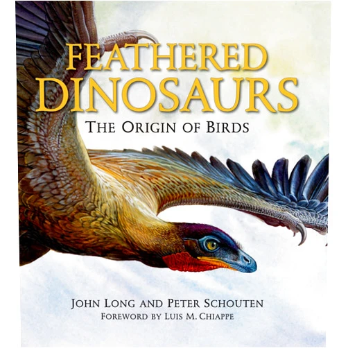 By John Long (Author), Peter Schouten (Author) Feathered Dinosaurs: The Origin of Birds