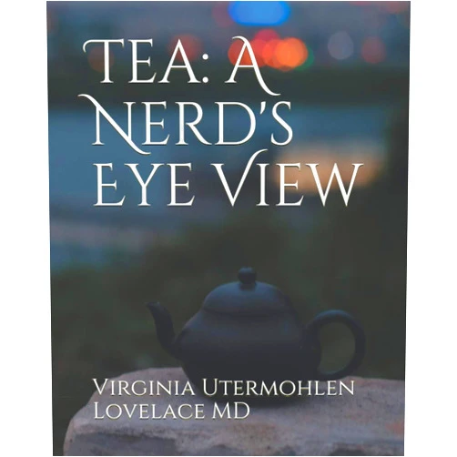 By Virginia Utermohlen Lovelace MD (Author) Tea: a Nerd's Eye View