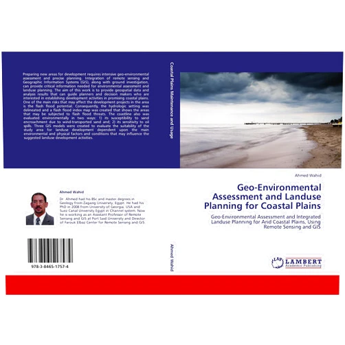 Ahmed Wahid Geo-Environmental Assessment and Landuse Planning for Coastal Plains: Geo-Environmental Assessment and Integrated Landuse Planning for Arid Coastal Plains, Using Remote Sensing and GIS