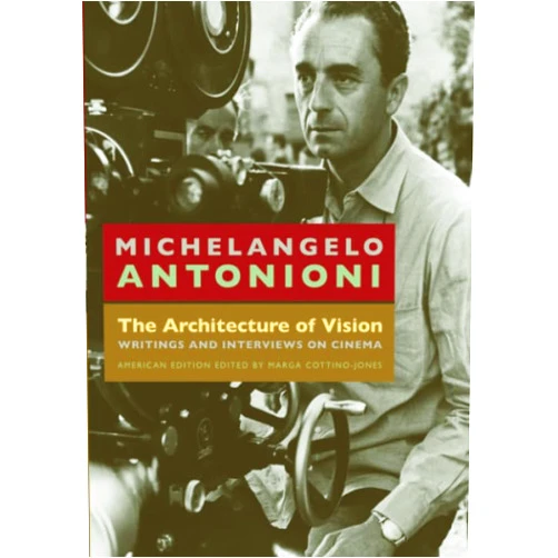 Michelangelo Antonioni,Carlo di Carlo,Giorgio Tinazzi,Marga Cottina-Jones The Architecture of Vision: Writings and Interviews on Cinema