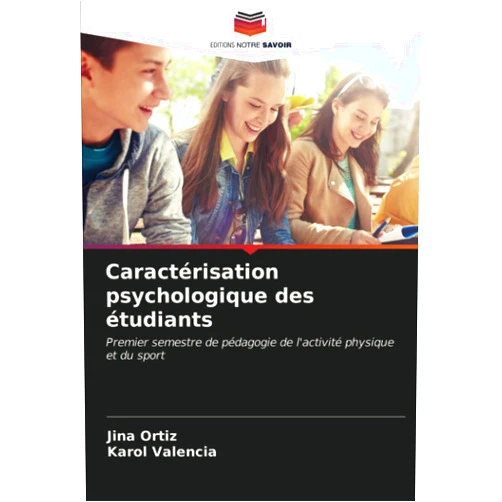 Jina Ortiz,Karol Valencia Caractérisation psychologique des étudiants: Premier semestre de pédagogie de l'activité physique et du sport (French Edition)