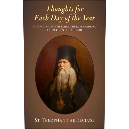 By St. Theophan the Recluse (Author) Thoughts for Each Day of the Year