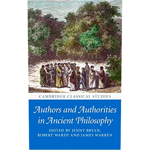 By Jenny Bryan (Editor), Robert Wardy (Editor), James Warren (Editor) & 0 more Format: Kindle Edition Authors and Authorities in Ancient Philosophy (Cambridge Classical Studies)