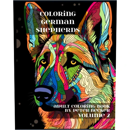 Peter Becker Jr. Coloring German Shepherds: Adult Coloring Book: Stress Relieving Mandala, Patterns and Designs Volume 2