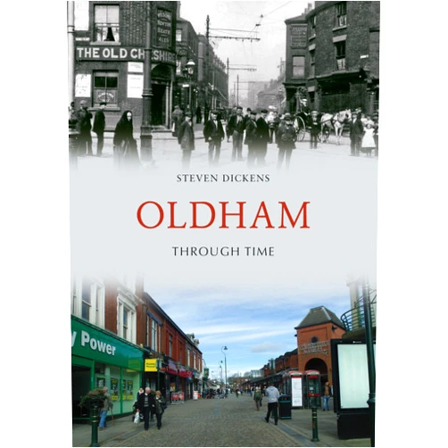 Steven Dickens Oldham Through Time
