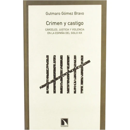Spanish Edition by Gutmaro Gómez Bravo (Author) Crimen y castigo: Cárceles, justicia y violencia en la España del siglo XIX