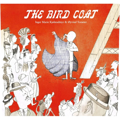 By Inger Marie Kjølstadmyr (Author), Øyvind Torseter (Illustrator), Kari Dickson (Translator) & 0 more The Bird Coat