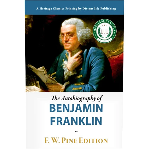 Benjamin Franklin,Frank Woodworth Pine The Autobiography of Benjamin Franklin