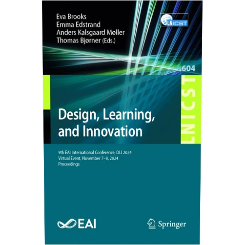 By Eva Brooks (Editor), Emma Edstrand (Editor), Anders Kalsgaard Møller (Editor), Thomas Bjørner (Editor) & 1 more Design, Learning, and Innovation: 9th EAI International Conference, DLI 2024, Virtual Event, November 7–8, 2024, Proceedings (Lecture Notes of the ... and Telecommunications Engineering, 604)