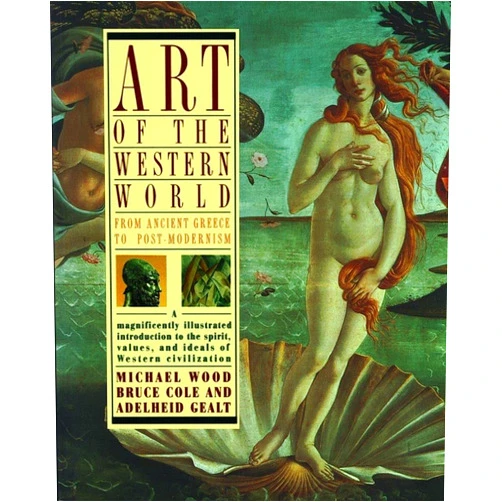 Bruce Cole Art of the Western World: From Ancient Greece to Post Modernism