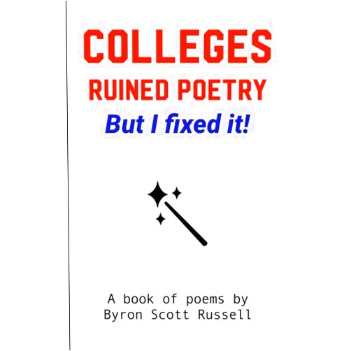 Byron Scott Russell Colleges Ruined Poetry But I Fixed it!