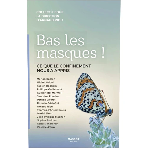 French Edition by Marion Kaplan (Author), Michel Odoul (Author), Fabien Rodhain (Author), Philippe Guillemant (Author), Guibert Del Marmol (Author), Sandrine Roudaut (Author), Patrick Viveret (Author), Romain Cristofini (Author), Arnaud Riou (Author), Thomas d' Ansembourg (Author), Muriel Siron (Author), Jean-Philippe Magnen (Author), Sophie Andrieu (Author), Sébastien Henry (Author), Pascale d' Erm (Author) & 11 more Format: Kindle Edition Bas les masques ! - Ce que le confinement nous a appris (French Edition)