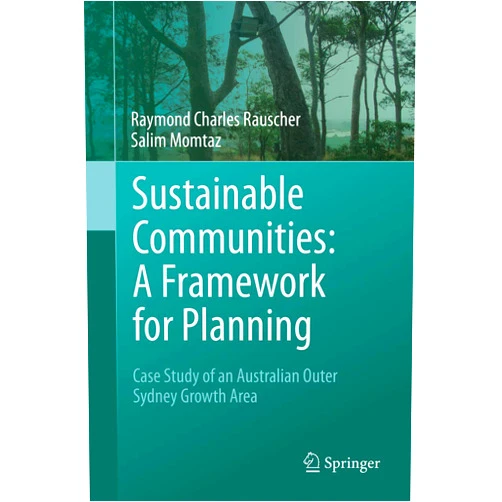 By Raymond Charles Rauscher (Author), Salim Momtaz (Author) Sustainable Communities: A Framework for Planning: Case Study of an Australian Outer Sydney Growth Area