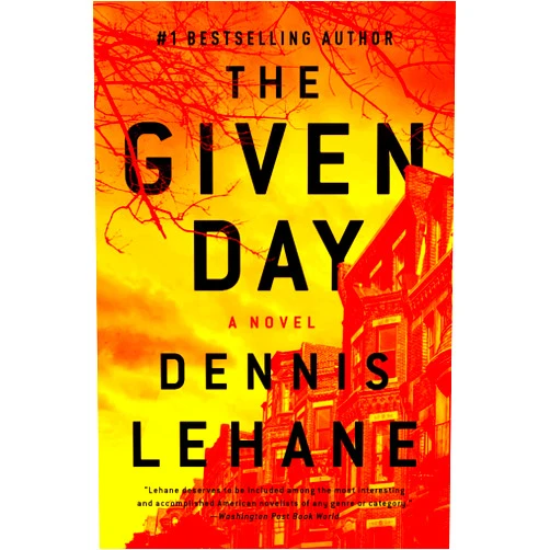 Dennis Lehane The Given Day: A Novel (Coughlin Series Book 1)