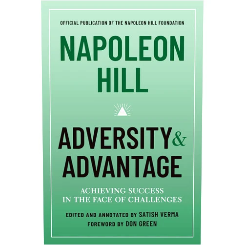 Napoleon Hill,Satish Verma,Don Green Napoleon Hill: Adversity & Advantage: Achieving Success in the Face of Challenges