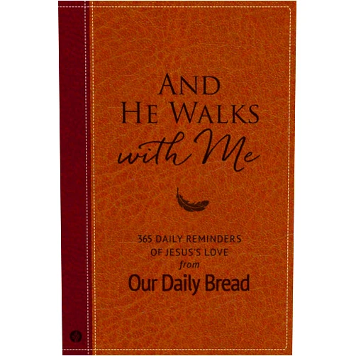 Our Daily Bread Ministries,Dave Branon,Xochitl Dixon,Bill Crowder,James Banks,Patricia Raybon,Amy Peterson,Marvin Williams,Tim Gustafson And He Walks with Me: 365 Daily Reminders of Jesus’s Love from Our Daily Bread (A Daily Devotional for the Entire Year)