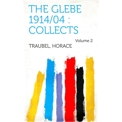 By Horace Traubel (Author), 1883-1966 Kreymborg, Alfred (Editor), 1890-1976 Man Ray (Editor) & 0 more Format: Kindle Edition The Glebe 1914/04 : Collects