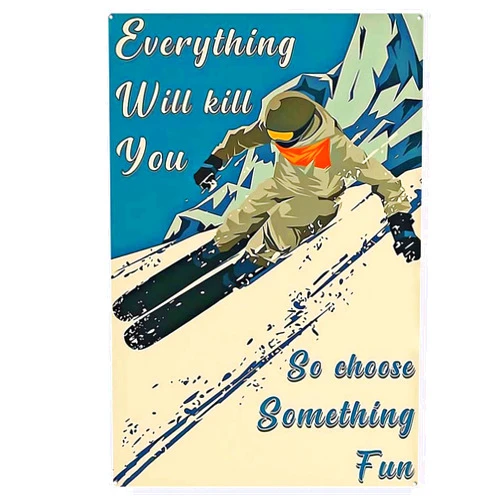 Nutriate Tin Signs Funny Everything Will Kill You So Choose Something Fun Signs, Skiing Signs, Adventure Signs, Vintage Skiing Winter Print, Skiing Gift - Uth14 Tin Sign for Garage 8X12inch