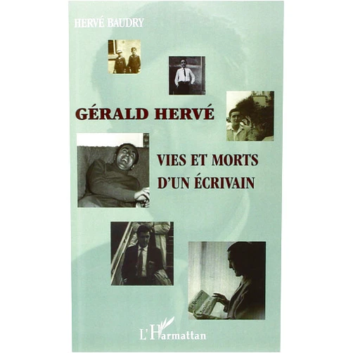 Hervé Baudry Gérald Hervé: Vies et morts d'un écrivain