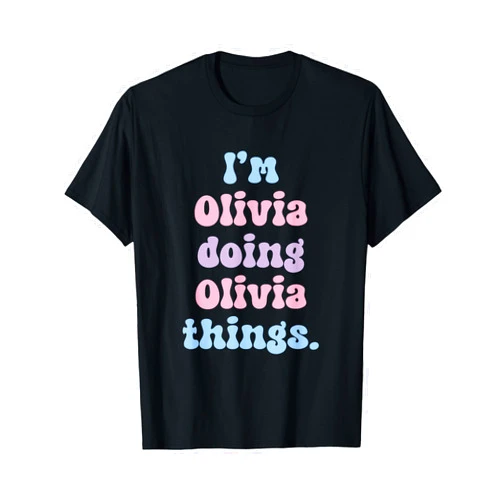 Personalized Olivia Collection I'm Olivia Doing Olivia Things Funny Name T-Shirt