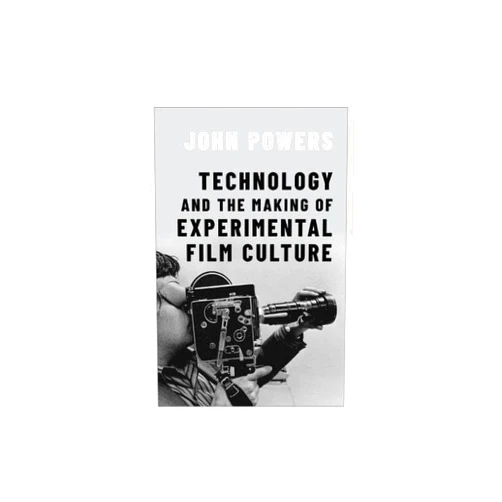 By John Powers (Author) Technology and the Making of Experimental Film Culture