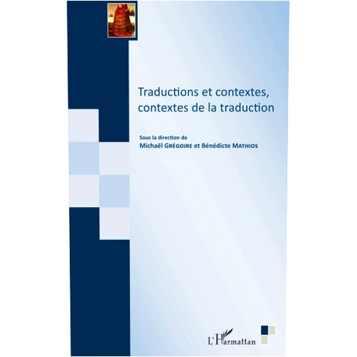 Bénédicte Mathios,Michaël Grégoire Traductions et contextes, contextes de la traduction (French Edition)